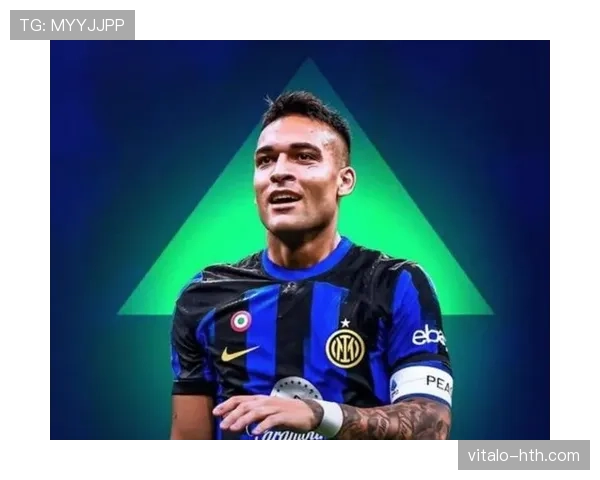 劳塔罗是否意甲最强前锋:终结效率与关键战表现分析 劳塔罗是否意甲最强前锋:终结效率与关键战表现分析